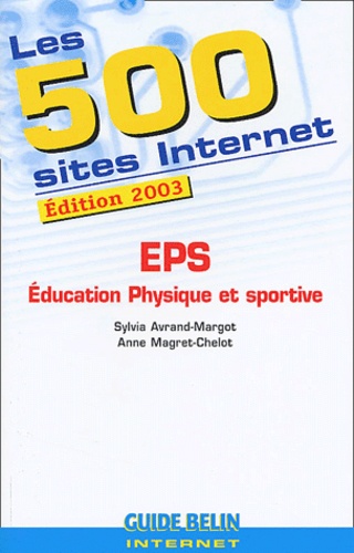 Anne Magret-Chelot et Sylvia Avrand-Margot - Les 500 Sites Internet Eps. Edition 2003.