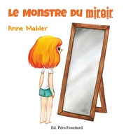 Anne Mahler - Le monstre du miroir.