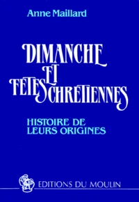 Dimanche Et Fetes Chretiennes. Histoire De Leurs Origines, 2eme Edition