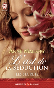 Anne Mallory - L'art de la séduction  : Les secrets -.