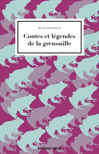 Anne Marchand - Contes et legendes de la grenouille.