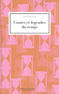 Anne Marchand - Contes et légendes du temps.
