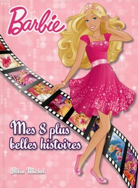 Anne Marchand Kalicky et Valérie Videau - Barbie, mes 8 plus belles histoires.