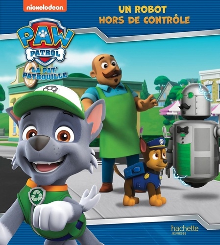 Paw Patrol La Pat' Patrouille  Un robot hors de contrôle