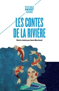 Anne Marchand - Les contes de la rivière.