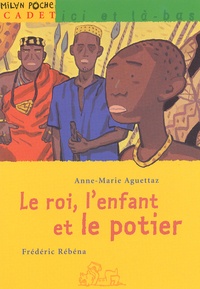 Anne-Marie Aguettaz - Le Roi, L'Enfant Et Le Potier.