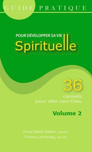 Guide pratique pour développer sa vie spirituelle. Volume 2