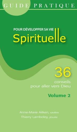 Guide pratique pour développer sa vie spirituelle. Volume 2