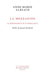 Anne-Marie Albiach - La Mezzanine - Le dernier récit de Catarina Quia.
