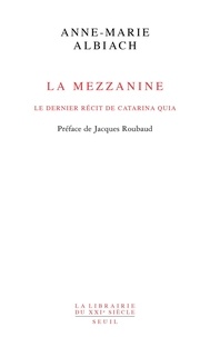 Anne-Marie Albiach - La Mezzanine - Le dernier récit de Catarina Quia.