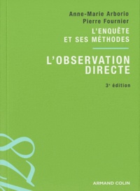 Anne-Marie Arborio et Pierre Fournier - L'observation directe - L'enquête et ses méthodes.