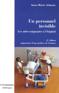 Anne-Marie Arborio - Un personnel invisible - Les aides-soignantes à l'hôpital.