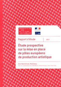 Anne-Marie Autissier et Marie Deniau - Etude prospective sur la mise en place de pôles européens de production artistique.