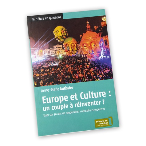 Europe et culture : un couple à réinventer ?. Essai sur 50 ans de coopération culturelle européenne