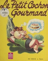 Anne-Marie Bacchini et  Livraghi - Le petit cochon gourmand.