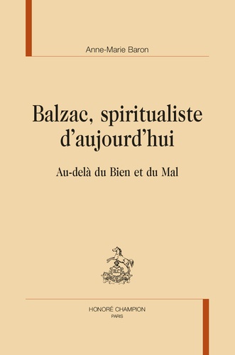 Balzac, spiritualiste d'aujourd'hui. Au-delà du bien et du mal