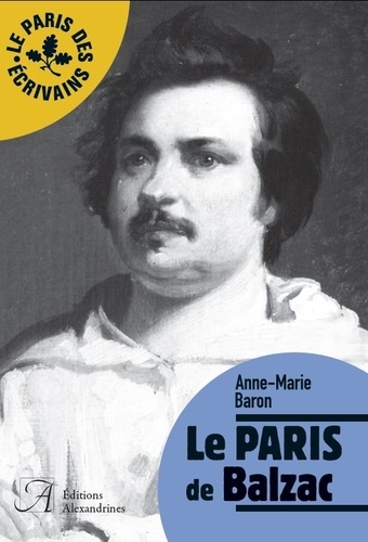Anne-Marie Baron - Le Paris de Balzac.