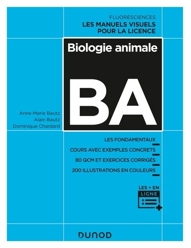 Anne-Marie Bautz et Alain Bautz - Biologie animale - Les fondamentaux, Cours avec exemples concrets, 80 QCM et exercices corrigés.