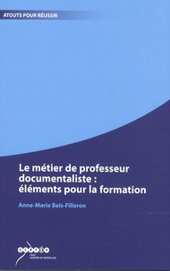 Anne-Marie Beis-Filleron - Le métier de professeur documentaliste : éléments pour la formation.