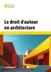 Anne Marie Bellenger-Beaud et Amélie Blandin - Le droit d'auteur en architecture.
