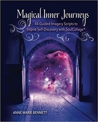  Anne Marie Bennett - Magical Inner Journeys: 44 Guided Imagery Scripts for Self-Discovery with SoulCollage®.