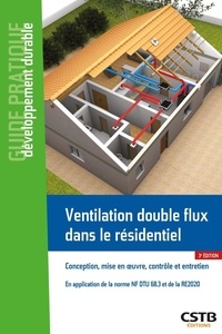 Anne-Marie Bernard - Ventilation double flux dans le résidentiel - Conception, mise en oeuvre et entretien ; En application de la norme NF DTU 68.3.