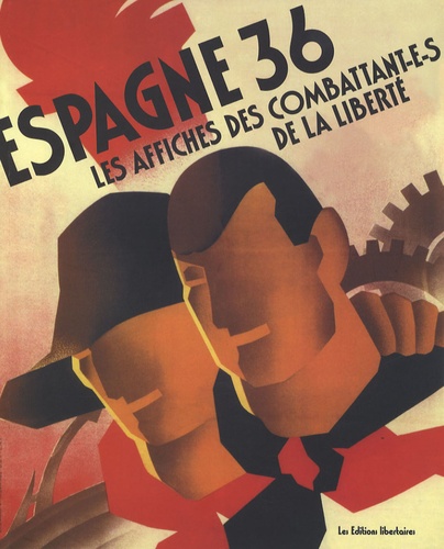 Anne-Marie Bibian et Ludovic Gandolfo - Espagne 36 - Les affiches des combattants de la liberté.
