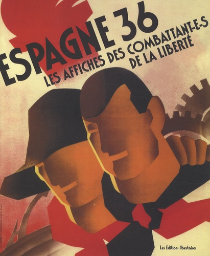 Anne-Marie Bibian et Ludovic Gandolfo - Espagne 36 - Les affiches des combattant-e-s de la liberté.