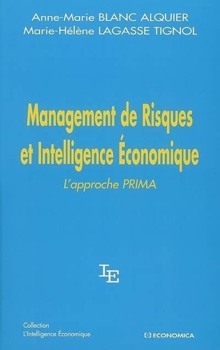 Anne-Marie Blanc Alquier et Marie-Hélène Lagasse Tignol - Management de Risques et Intelligence Economique - L'approche PRIMA.