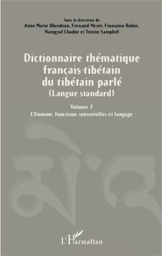 Dictionnaire thématique français-tibétain du tibétain parlé (langue standard). Volume 2, L'Homme, fonctions sensorielles et langage