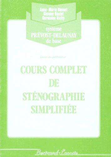 Anne-Marie Bonnet et Simone Boulet - Cours complet de sténographie - Système Prévost-Delaunay de base, Livret du professeur.
