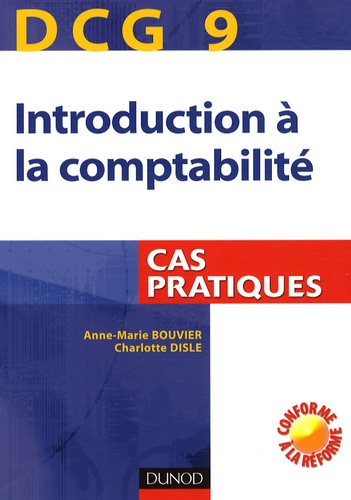 Anne-Marie Bouvier et Charlotte Disle - DCG 9 Introduction à la comptabilité - Cas pratiques.
