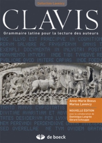Anne-Marie Boxus et Marius Lavency - Clavis - Grammaire latine pour la lecture des auteurs.