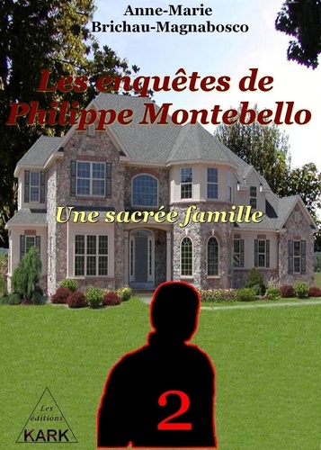 Anne-marie Brichau - Les enquêtes de Philippe Montebello 2 : Une sacrée famille.