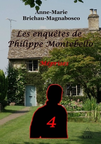 Anne-marie Brichau - Les enquêtes de Philippe Montebello 4 : Méprises.