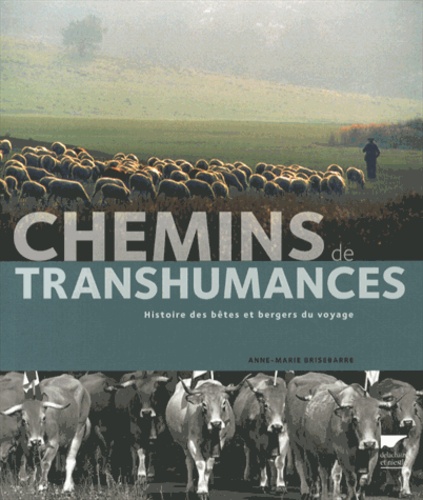 Chemins de transhumances. Histoire des bêtes et bergers du voyage