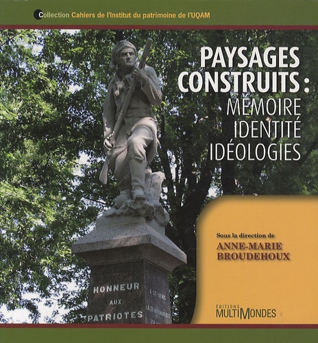 Anne-Marie Broudehoux - Paysages construits : mémoire, identité, idéologie.