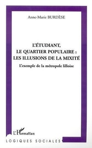 Anne-Marie Burdese - L'Etudiant, Le Quartier Populaire : Les Illusions De La Mixite.