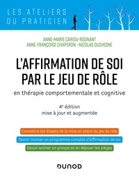 Anne-Marie Cariou-Rognant et Anne-Françoise Chaperon - L'affirmation de soi par le jeu de rôle - 4e éd. - en thérapie comportementale et cognitive.