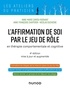 Anne-Marie Cariou-Rognant et Anne-Françoise Chaperon - L'affirmation de soi par le jeu de rôle - En thérapie comportementale et cognitive.