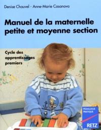 Anne-Marie Casanova et Denise Chauvel - Manuel De La Maternelle En Petite Et Moyenne Section. Cycle Des Apprentissages Premiers.