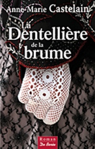 Anne-Marie Castelain - La Dentellière de la brume.