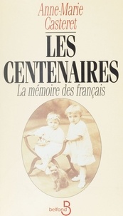 Anne-Marie Casteret - Les centenaires - La mémoire des Français.
