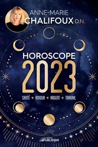 Téléchargement gratuit du forum ebook Horoscope 2023  - Santé, amour, argent, travail (French Edition) 9782895626947 par Anne-Marie Chalifoux 