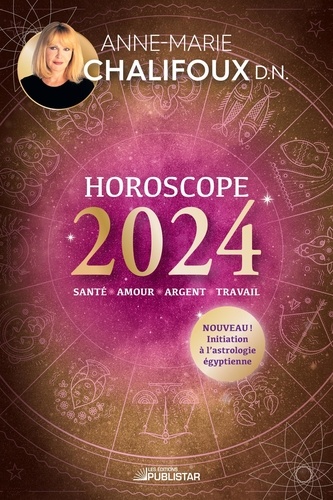 Anne-Marie Chalifoux - Horoscope 2024 - Santé, amour, argent, travail.