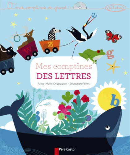 Anne-Marie Chapouton et Sébastien Pelon - Mes comptines des lettres. 1 CD audio