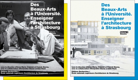 Anne-Marie Châtelet - Des Beaux-Arts à l'Université - Enseigner l'architecture à Strasbourg, 2 volumes.