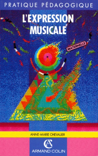 Anne-Marie Chevalier - L'Expression Musicale. 2eme Edition 1995.