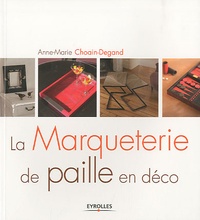 Anne-Marie Choain-Degand - La Marqueterie de paille en déco.