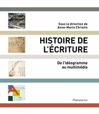 Anne-Marie Christin - Histoire de l'écriture - De l'idéogramme au multimédia.